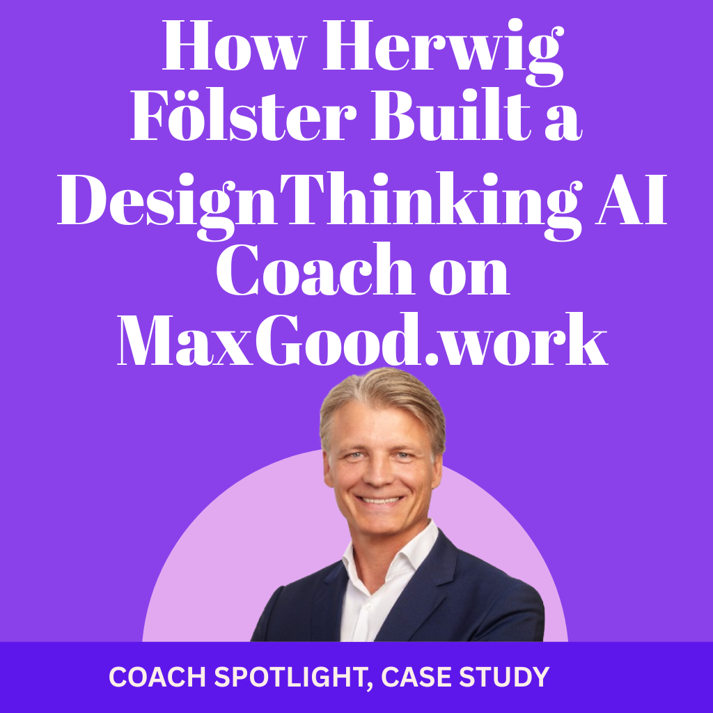 How Herwig Fölster Built a Design Thinking AI Coach on MaxGood.work