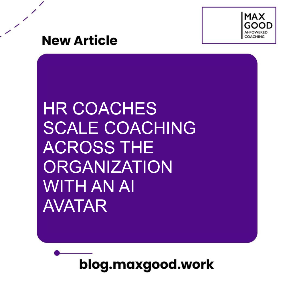 HR Coaches: Scale Coaching Across the Organization with an AI Avatar