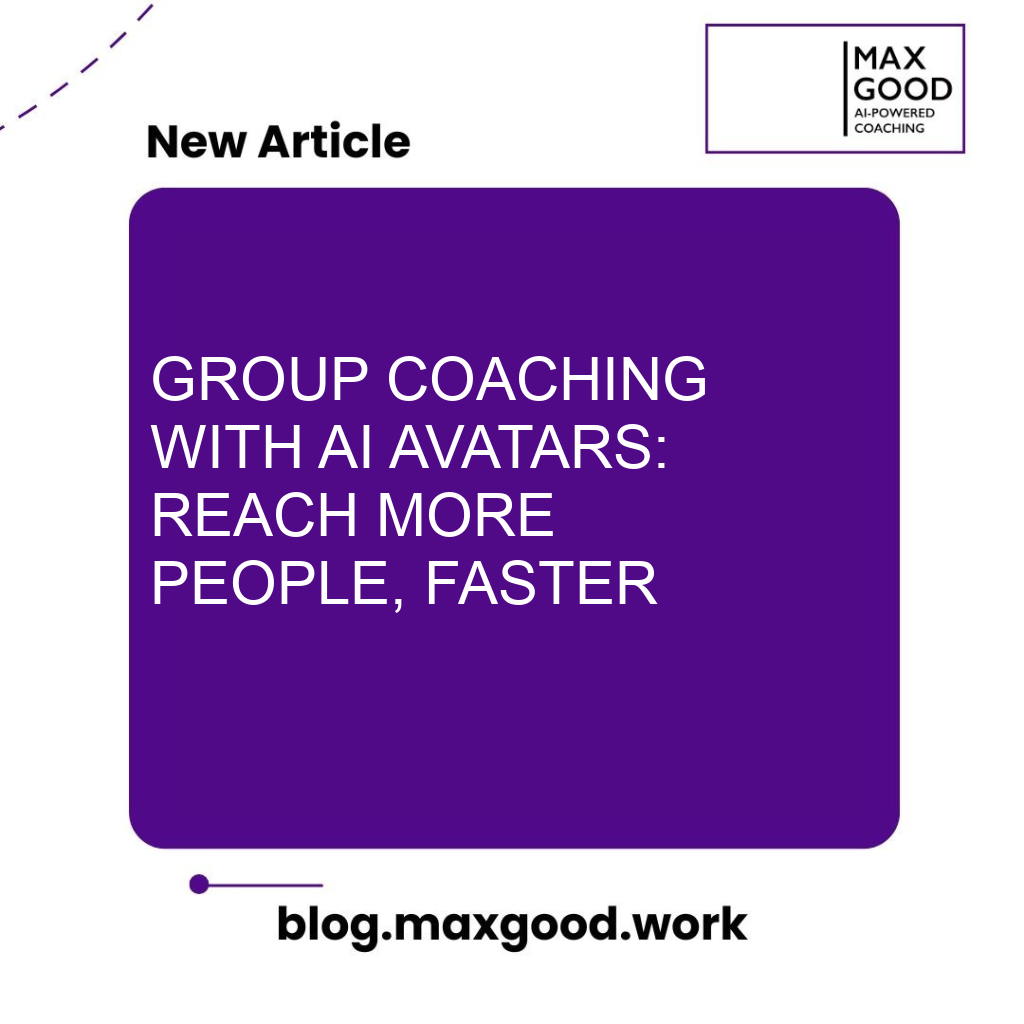 Group coaching with AI Avatars: Reach More People, Faster