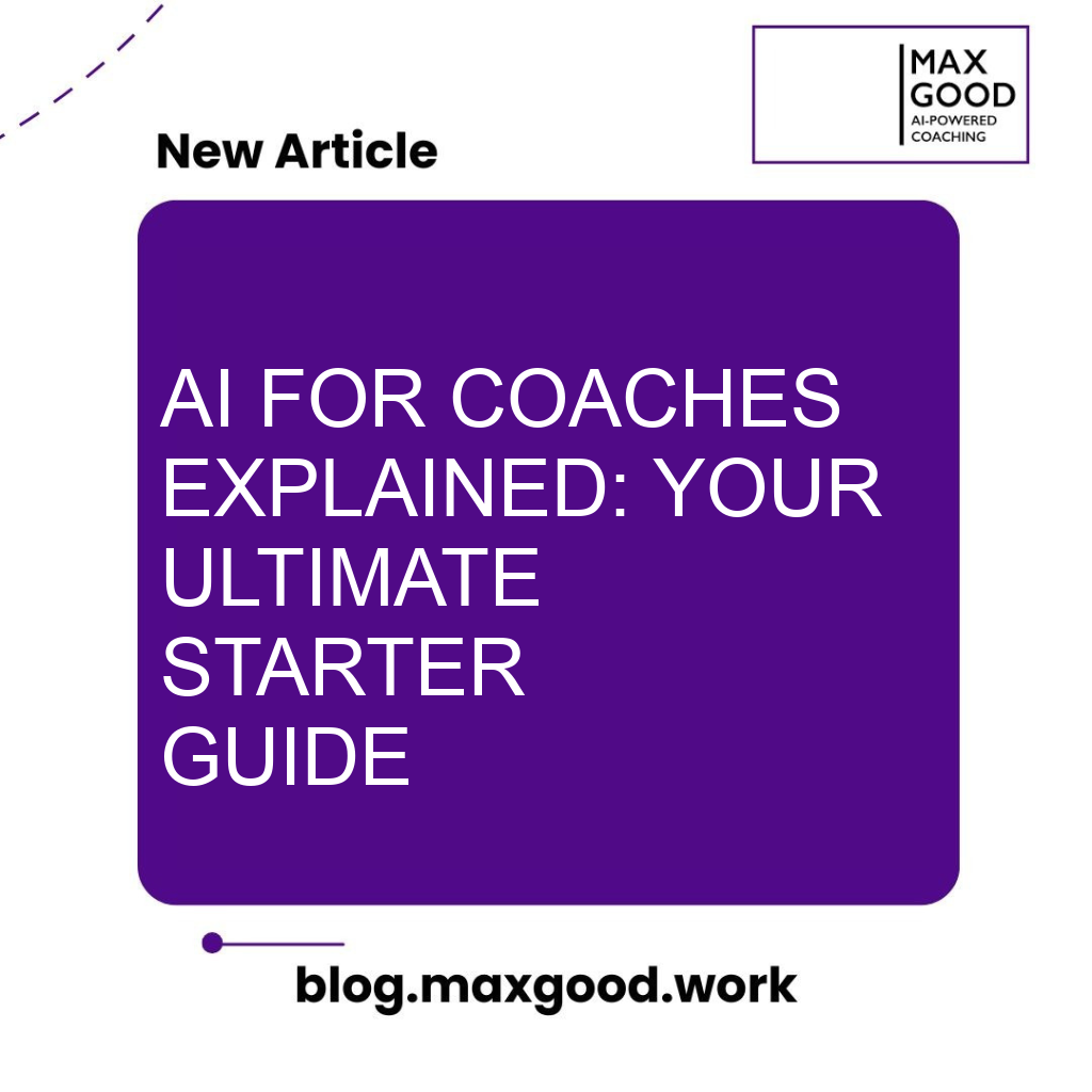 AI for Coaches Explained: Your Ultimate Starter Guide