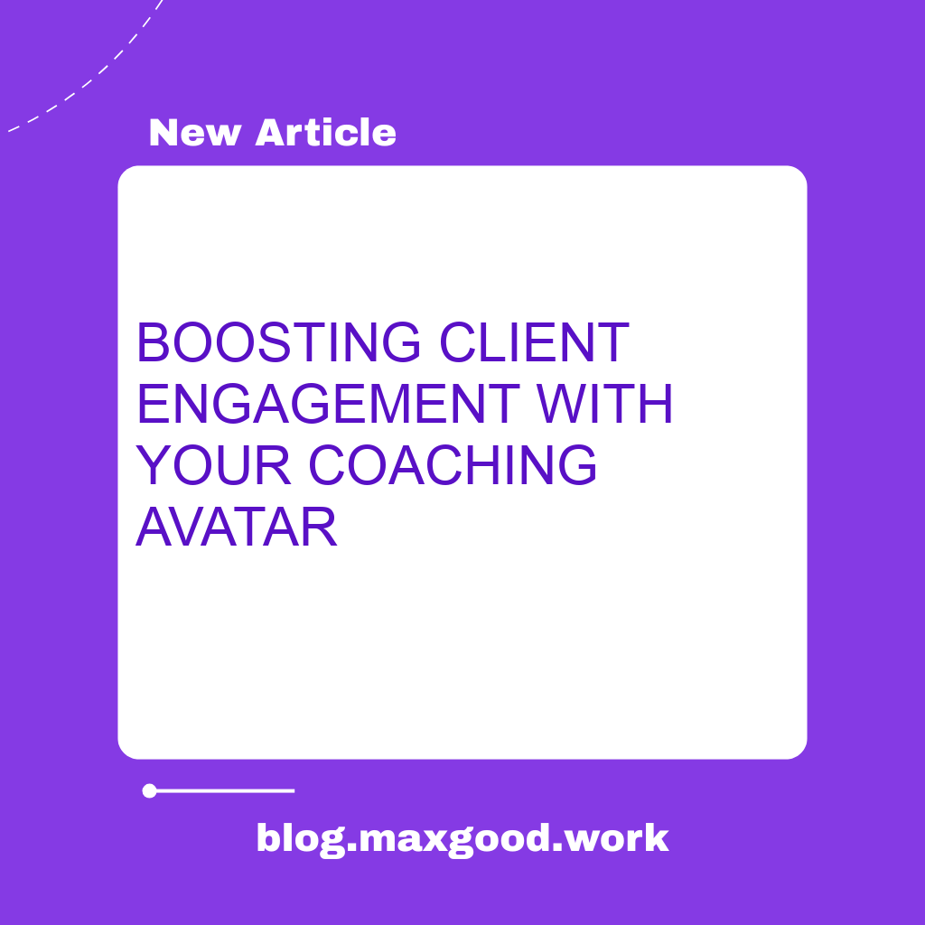 Boosting Client Engagement with Your Coaching Avatar