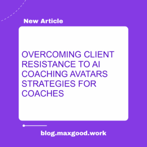 client resistance AI coaching avatar, coaching avatar adoption challenges, overcoming objections AI coaching, coaching avatar client engagement featured image