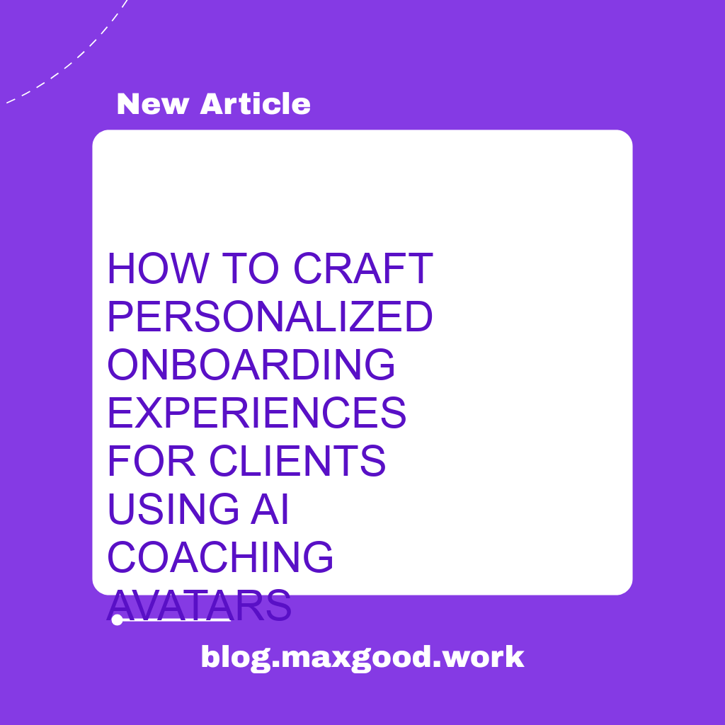 How to Craft Personalized Onboarding Experiences for Clients Using AI Coaching Avatars