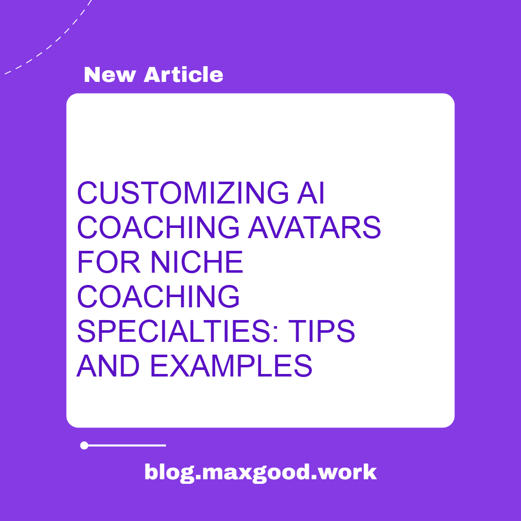 Customizing AI Coaching Avatars for Niche Coaching Specialties: Tips and Examples