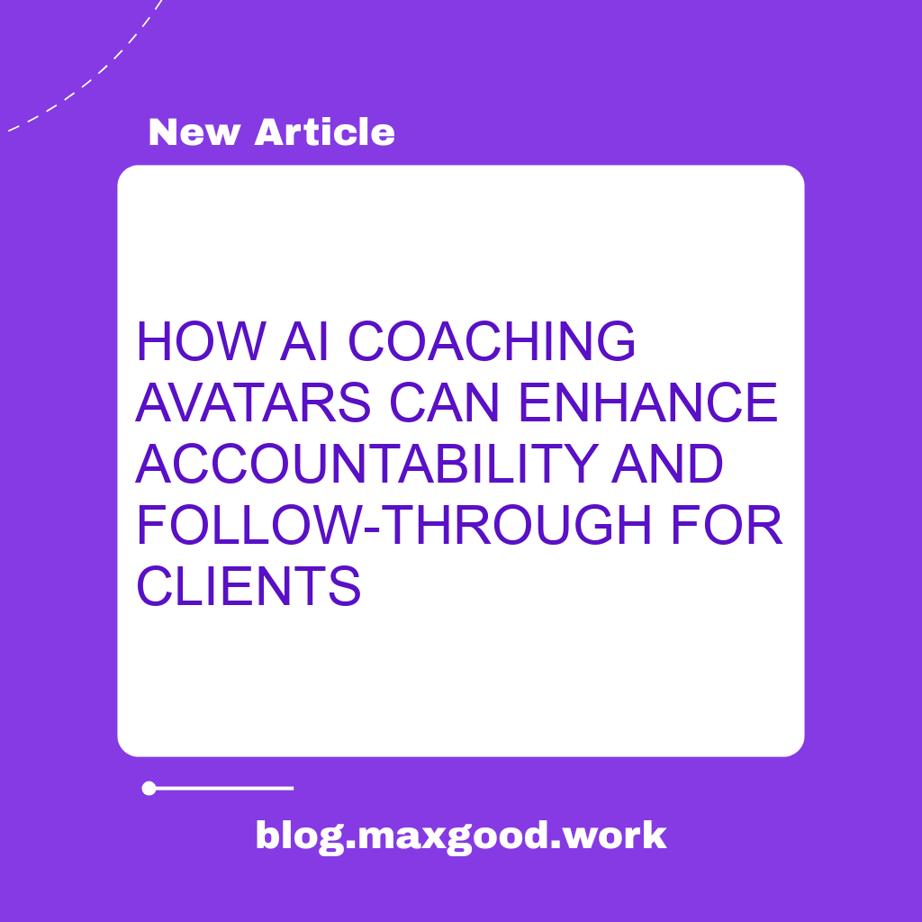 How AI Coaching Avatars Can Enhance Accountability and Follow-Through for Clients