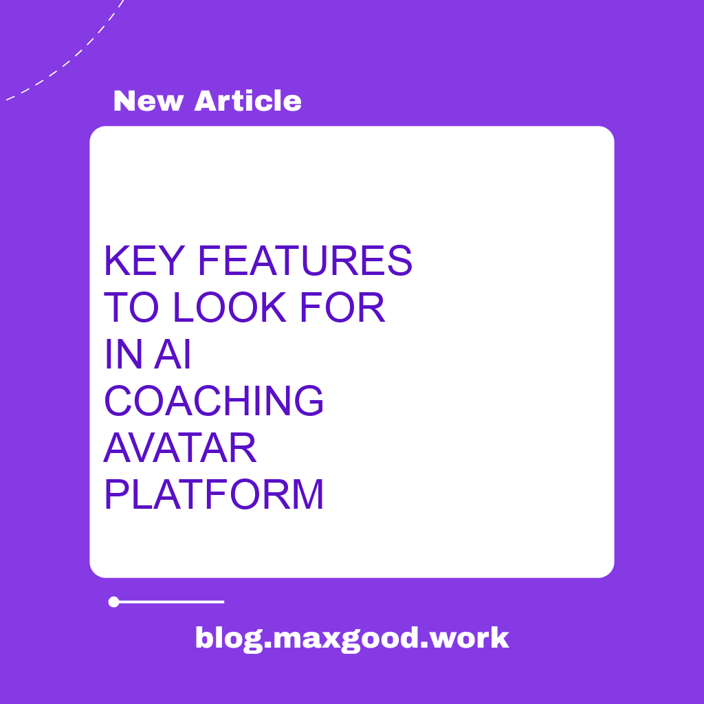 Key Features to Look for in AI Coaching Avatar Platform
