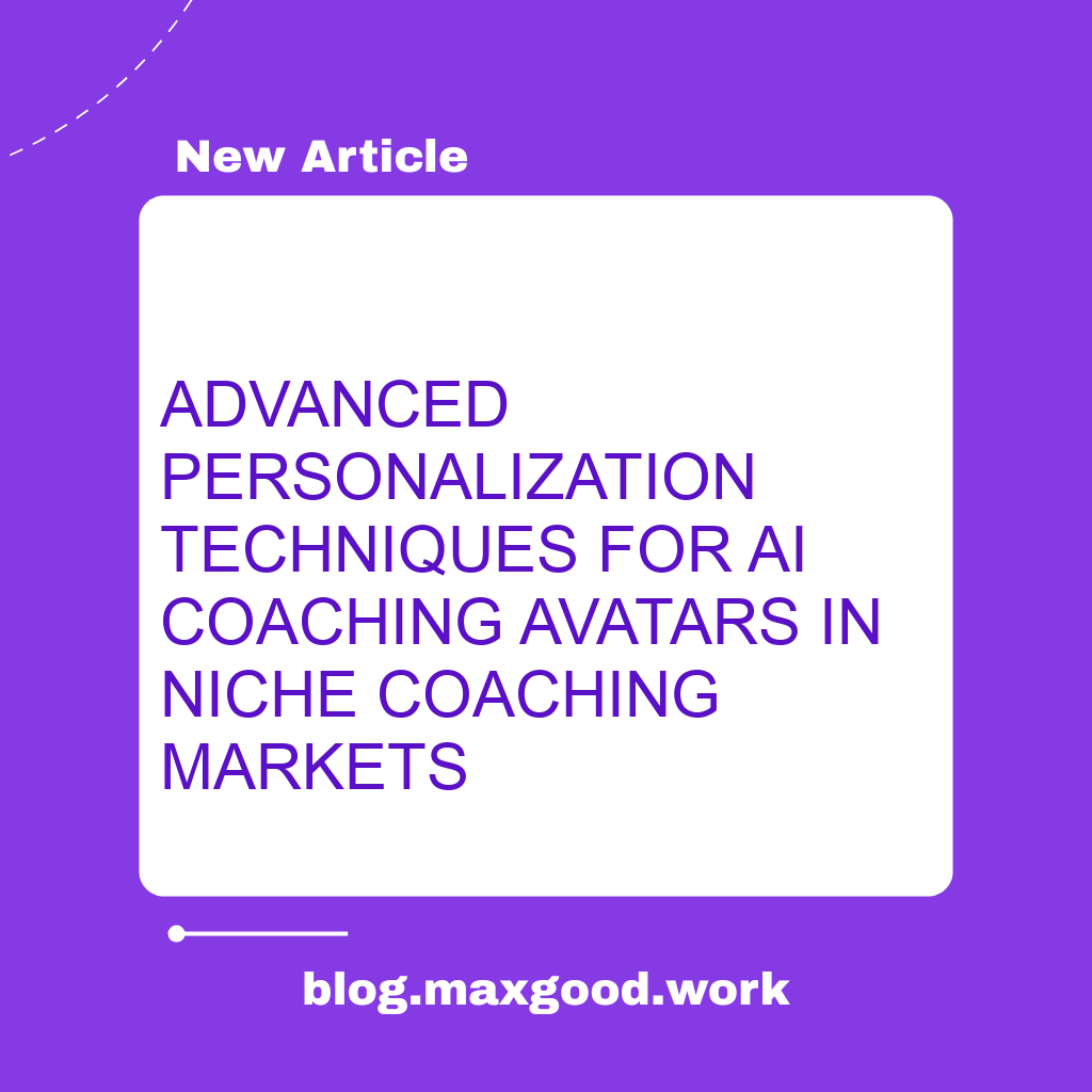Advanced Personalization Techniques for AI Coaching Avatars in Niche Coaching Markets