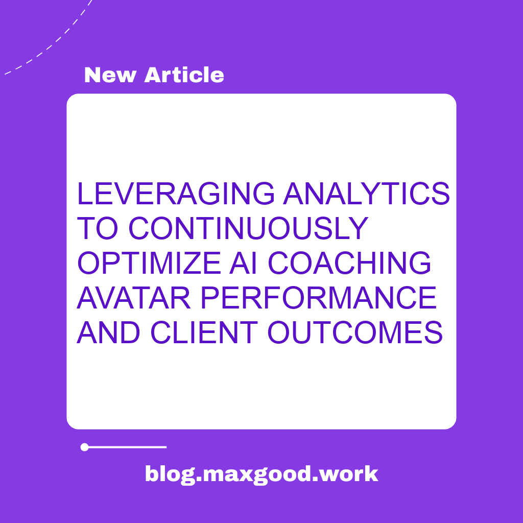 Leveraging Analytics to Continuously Optimize AI Coaching Avatar Performance and Client Outcomes