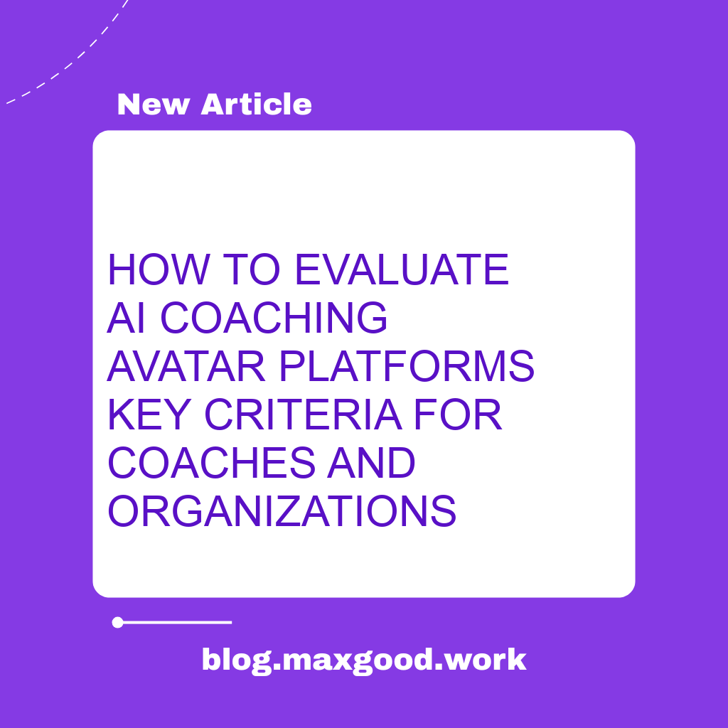 How to Evaluate AI Coaching Avatar Platforms: Key Criteria for Coaches and Organizations