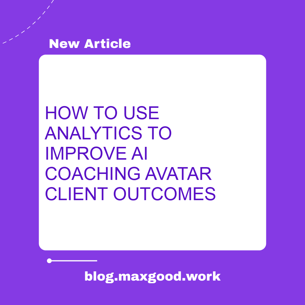 How to Use Analytics to Improve AI Coaching Avatar Client Outcomes